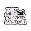 My Cat And I Talk Shit About You Cat Enamel Pins JEWB-B047-01A-1